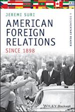 American Foreign Relations since 1898 – A Documentary Reader