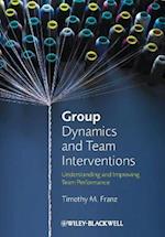 Group Dynamics and Team Interventions: Understandi ng and Improving Team Performance