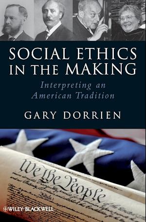 Social Ethics in the Making – Interpreting an American Tradition