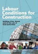 Labour Conditions for Construction – Building Cities, Decent Work and the Role of Local Authorities