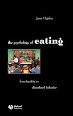 The Psychology of Eating – From Healthy To Disordered Behavior 2e