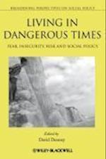 Living in Dangerous Times – Fear, Insecurity, Risk and Social Policy