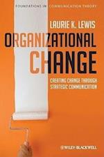 Organizational Change – Creating Change Through Strategic Communication