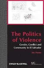 The Politics of Violence – Gender, Conflict and Community in El Salvador