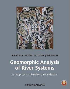 Geomorphic Analysis of River Systems – An Approach  to Reading the Landscape