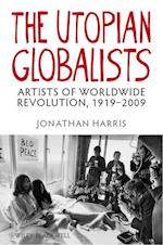 The Utopian Globalists – Artists of Worldwide Revolution, 1919–2009
