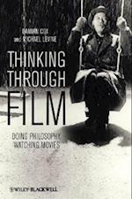 Thinking Through Film – Doing Philosophy, Watching  Movies