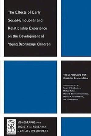 The Effects Of Early Social–Emotional And Relationship Experience On The Development Of Young Orphanage Children