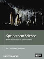 Speleothem Science – From Process to Past Environments