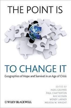 The Point is To Change It – Geographies of Hope and Survival in an Age of Crisis