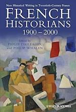 French Historians 1900–2000 – New Historical Writing in Twentieth–Century France