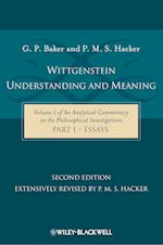 Wittgenstein – Understanding and Meaning – Volume 1 of An Analytical Commentary on the Philosophical Investigations, Part I: Essays 2e