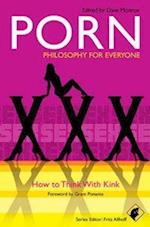 Porn – Philosophy for Everyone  – How to Think With Kink
