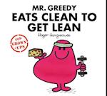 Mr. Greedy Eats Clean to Get Lean