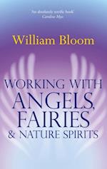 Working With Angels, Fairies And Nature Spirits