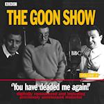 Goon Show Vol 8: You Have Deaded Me Again!