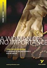 A Woman of No Importance: York Notes Advanced - everything you need to study and prepare for the 2025 and 2026 exams