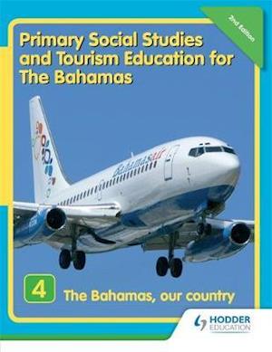 Primary Social Studies and Tourism Education for The Bahamas Book 4   new ed