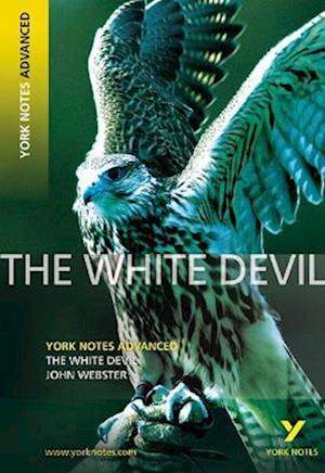 The White Devil: York Notes Advanced - everything you need to study and prepare for the 2025 and 2026 exams