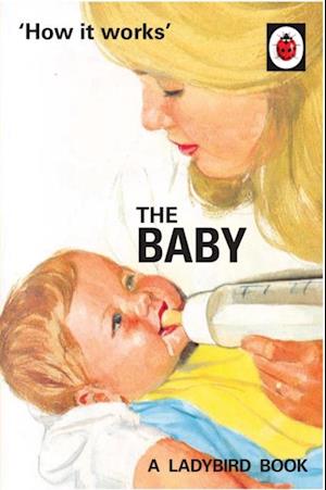 How it Works: The Baby (Ladybird for Grown-Ups)