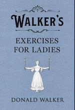 Walker's Exercises for Ladies