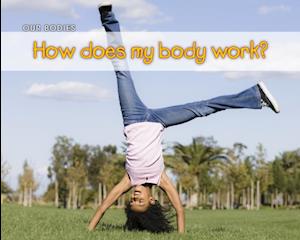 How Does My Body Work?