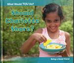 Should Charlotte Share?