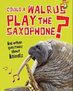 Could a Walrus Play the Saxophone?