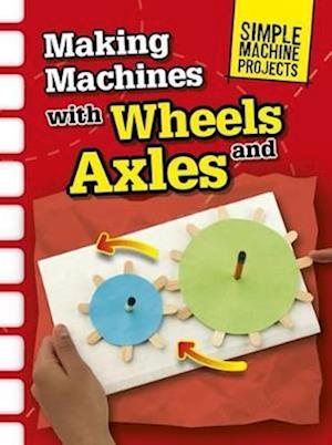 Making Machines with Wheels and Axles