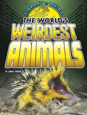 World's Weirdest Animals