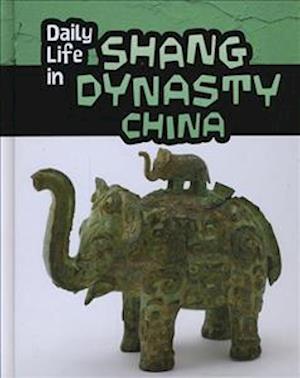 Daily Life in Shang Dynasty China