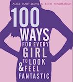 100 Ways for Every Girl to Look and Feel Fantastic