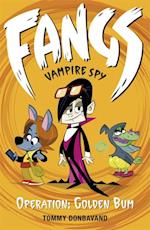 Fangs Vampire Spy Book 1: Operation: Golden Bum