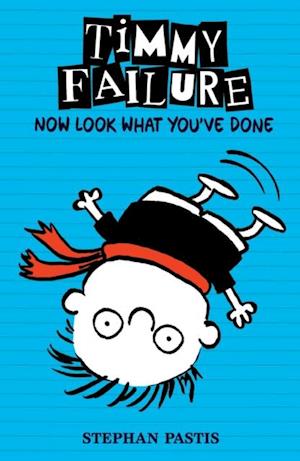 Timmy Failure: Now Look What You''ve Done