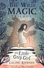The Little Grey Girl (The Wild Magic Trilogy, Book Two)