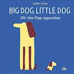 Big Dog, Little Dog: Lift-the-Flap Opposites