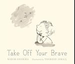 Take Off Your Brave: Poems Just for You