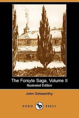 The Forsyte Saga, Volume II (Illustrated Edition) (Dodo Press)