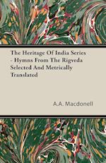 The Heritage Of India Series - Hymns From The Rigveda Selected And Metrically Translated