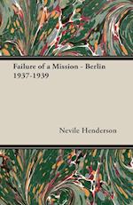 Failure of a Mission - Berlin 1937-1939