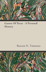 Garner Of Texas - A Personal History