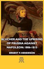 Blucher and the Uprising of Prussia Against Napoleon