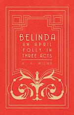 Belinda - An April Folly in Three Acts