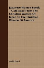 Japanese Women Speak - A Message from the Christian Women of Japan to the Christian Women of America