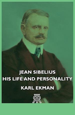 Jean Sibelius - His Life and Personality