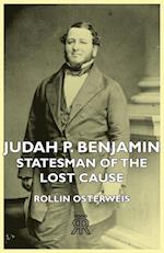Judah P. Benjamin - Statesman of the Lost Cause