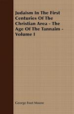 Judaism In The First Centuries Of The Christian Area - The Age Of The Tannaim - Volume I