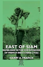 East of Siam - Ramblings in the Five Divisions of French Indo-China (1926)