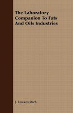 The Laboratory Companion To Fats And Oils Industries