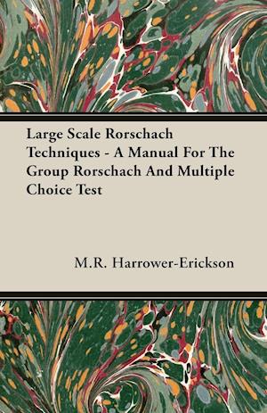 Large Scale Rorschach Techniques - A Manual For The Group Rorschach And Multiple Choice Test